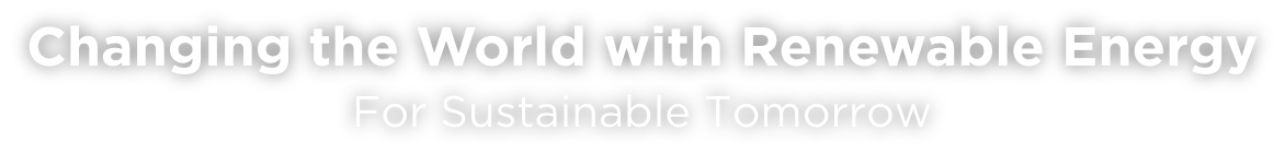 Changing the World with Renewable Energy For Sustainable Tomorrow