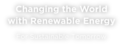 Changing the World with Renewable Energy For Sustainable Tomorrow